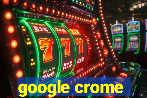 google crome